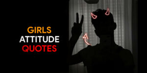 Read more about the article [1001+] Attitude Quotes For Girls in English 2025
